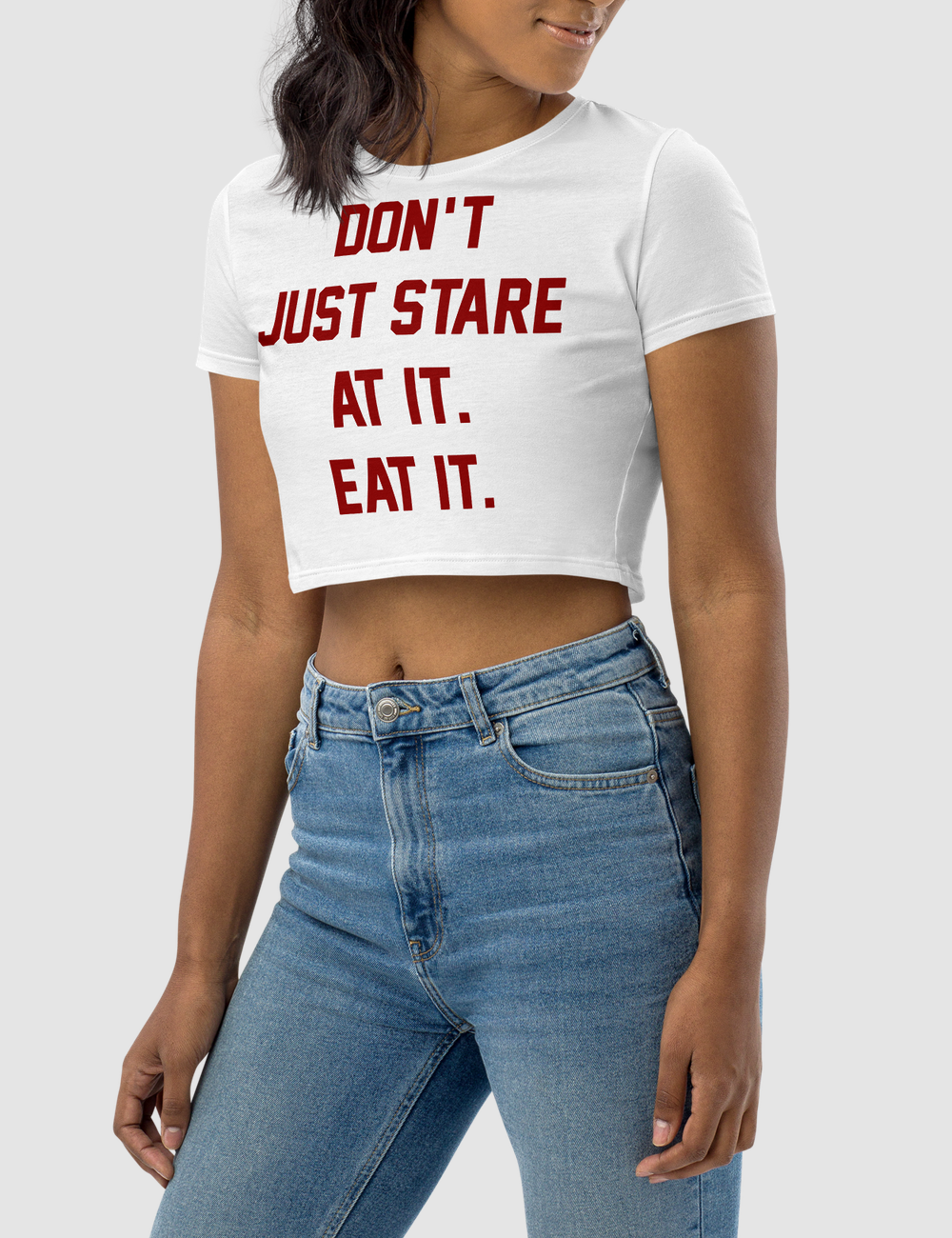 Don't Just Stare At it Eat It Women's Fitted Crop Top T-Shirt OniTakai