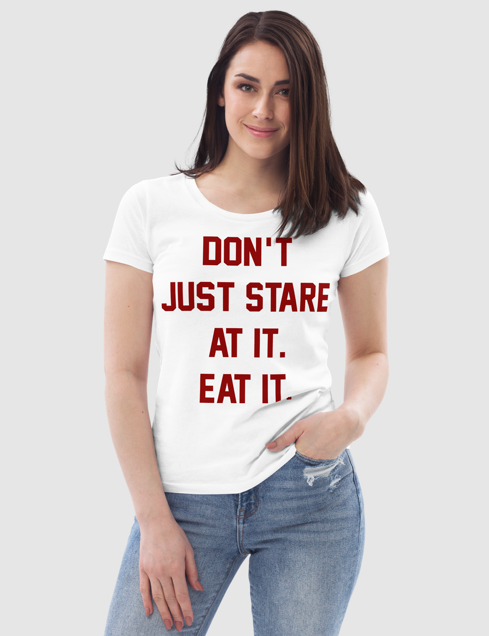 Don't Just Stare At it Eat It Women's Fitted T-Shirt OniTakai