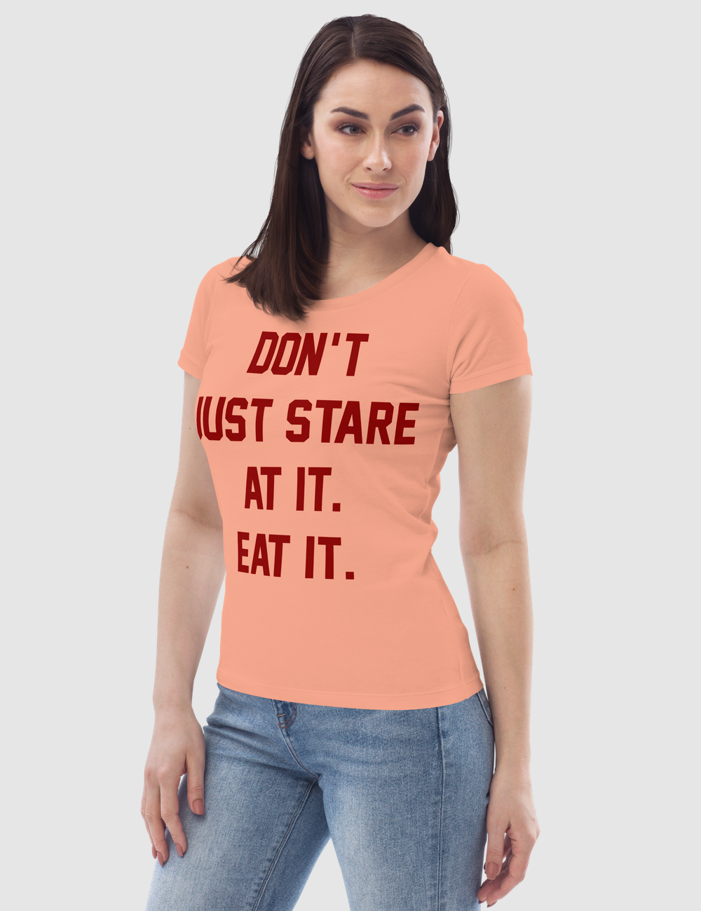 Don't Just Stare At it Eat It Women's Fitted T-Shirt OniTakai