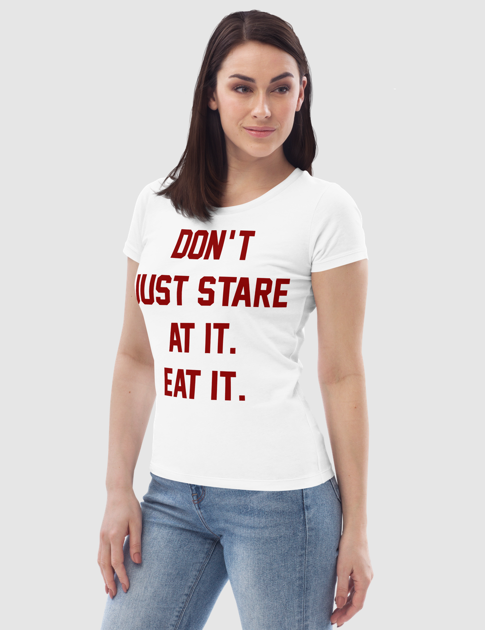 Don't Just Stare At it Eat It Women's Fitted T-Shirt OniTakai