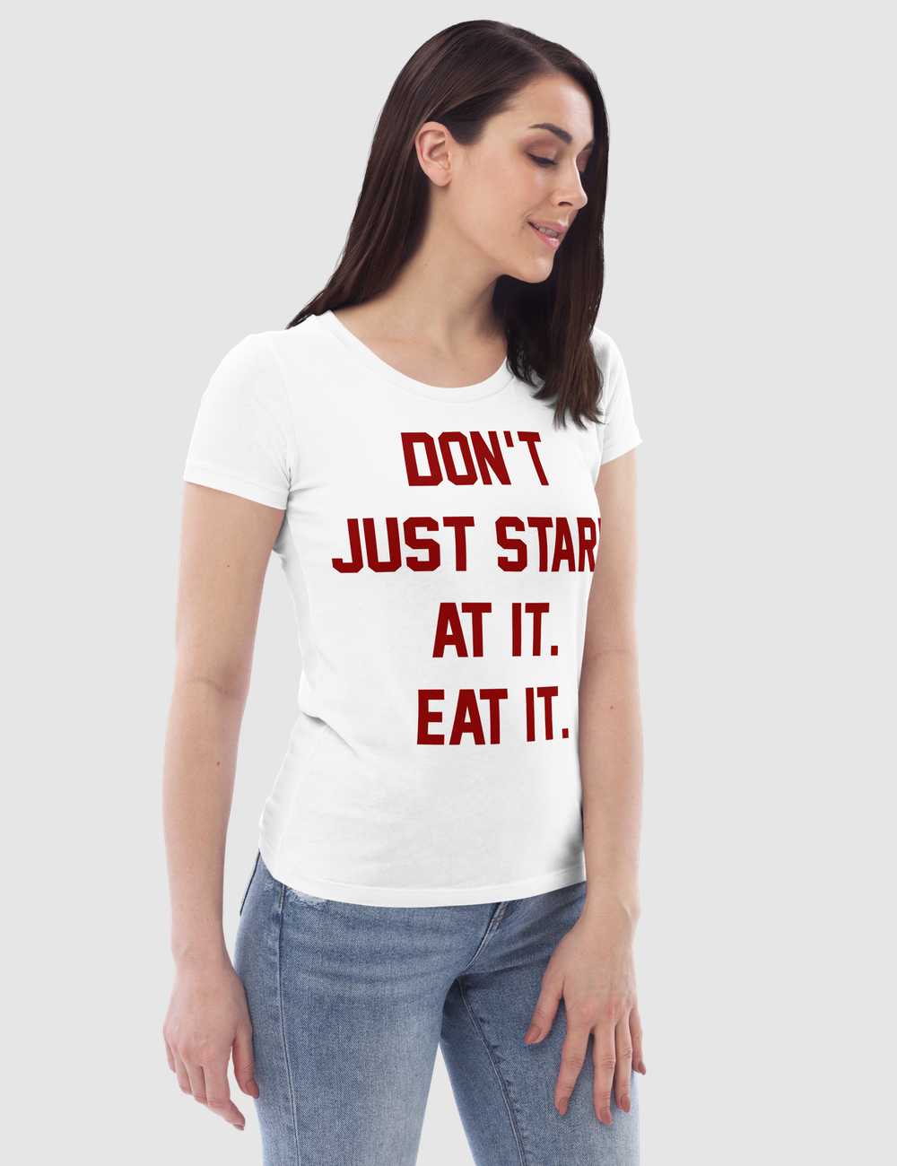 Don't Just Stare At it Eat It Women's Fitted T-Shirt OniTakai