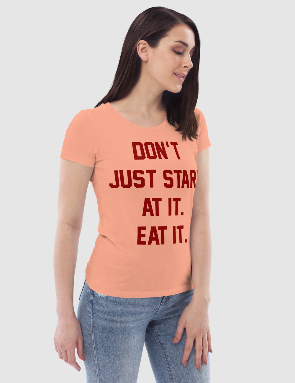 Don't Just Stare At it Eat It Women's Fitted T-Shirt OniTakai