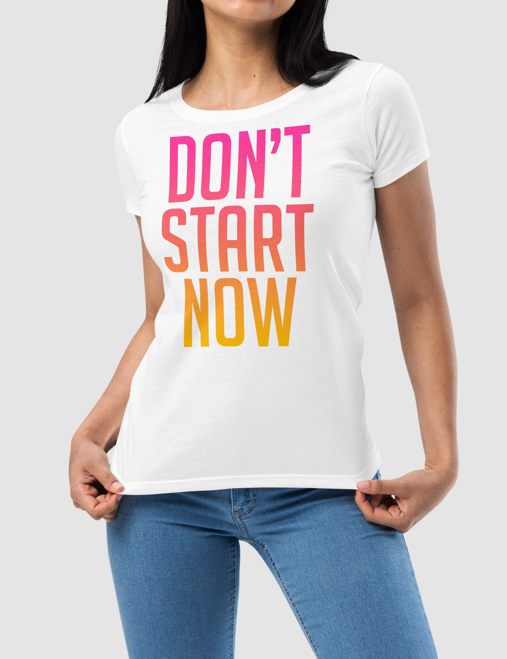 Don't Start Now | Women's Fitted T-Shirt OniTakai