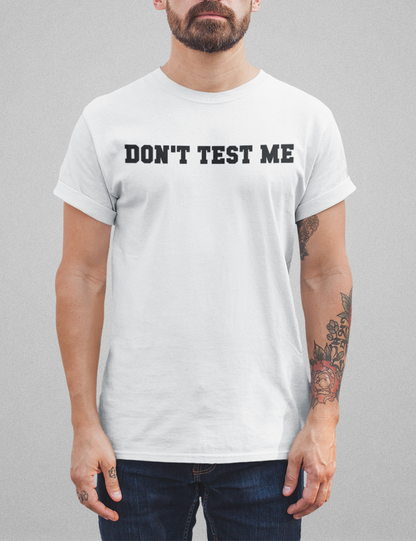 Don't Test Me Men's Classic T-Shirt OniTakai