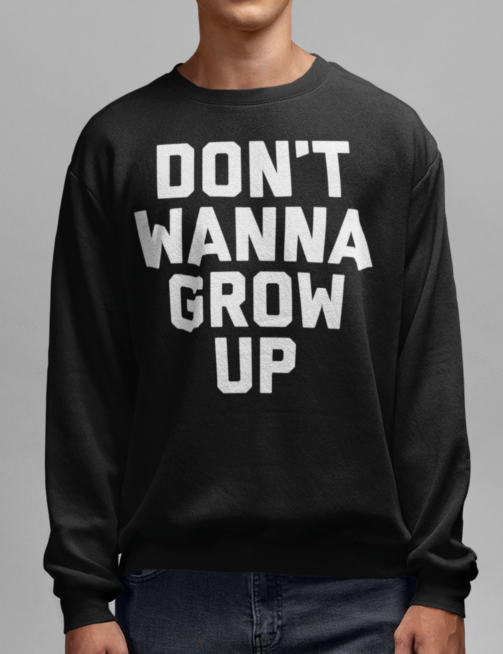 Don't Wanna Grow Up | Crewneck Sweatshirt OniTakai