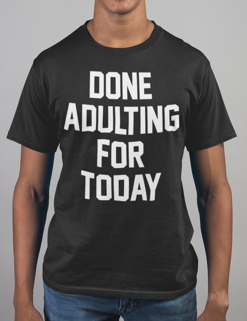 Done Adulting For Today | T-Shirt OniTakai