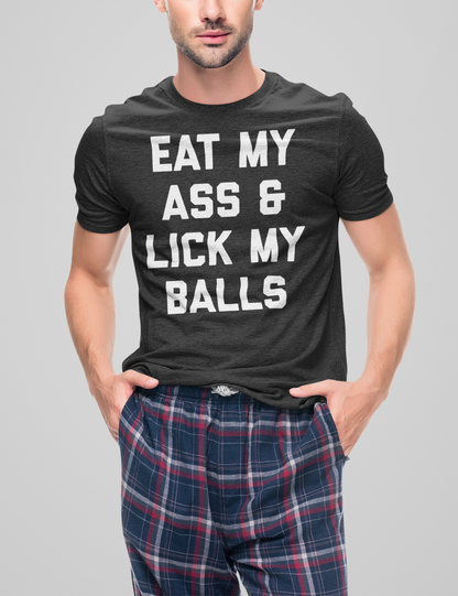 Eat My Ass & Lick My Balls Men's Tri-Blend T-Shirt OniTakai