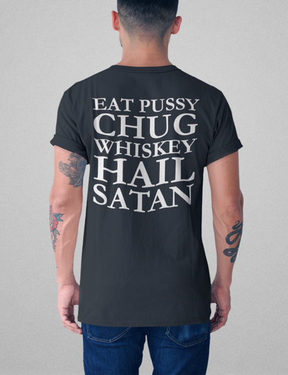 Eat Pussy Chug Whiskey Hail Satan | Back Print T-Shirt OniTakai