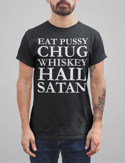 Eat Pussy Chug Whiskey Hail Satan Men's Classic T-Shirt OniTakai