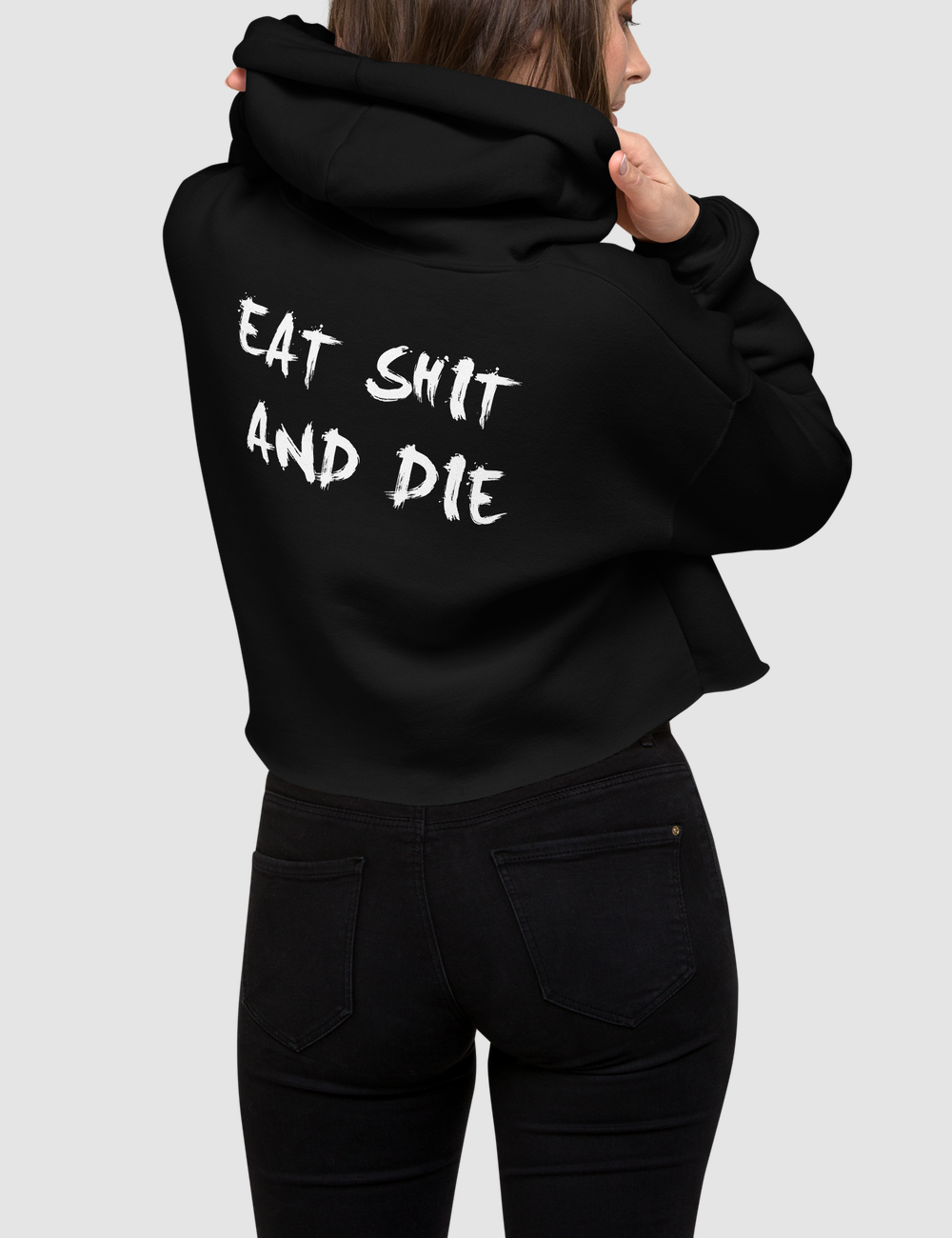 Eat Shit And Die | Back Print Crop Hoodie OniTakai