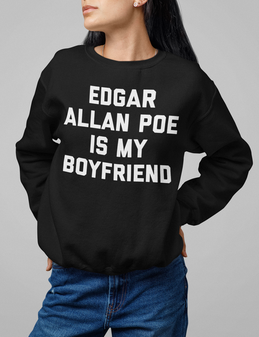 Edgar Allan Poe Is My Boyfriend Women's Crewneck Sweatshirt OniTakai