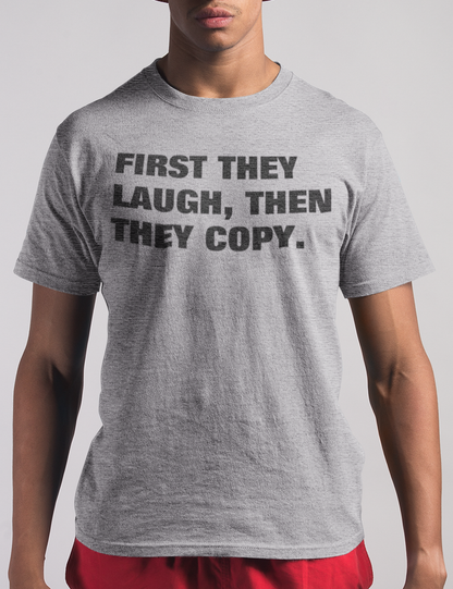 First They Laugh Then They Copy | T-Shirt OniTakai