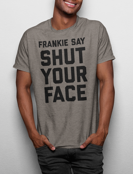 Frankie Say Shut Your Face | Tri-Blend T-Shirt OniTakai