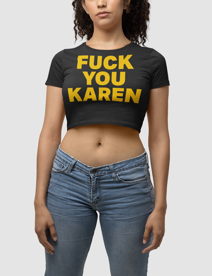 Fuck You Karen Women's Fitted Crop Top T-Shirt OniTakai