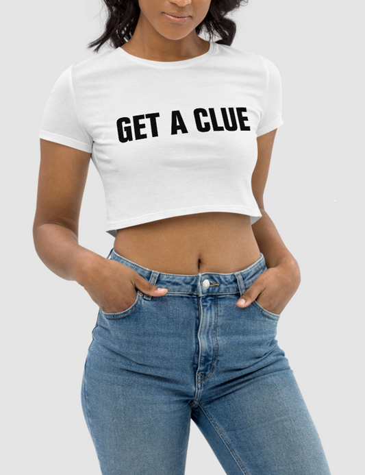 Get A Clue | Women's Crop Top T-Shirt OniTakai