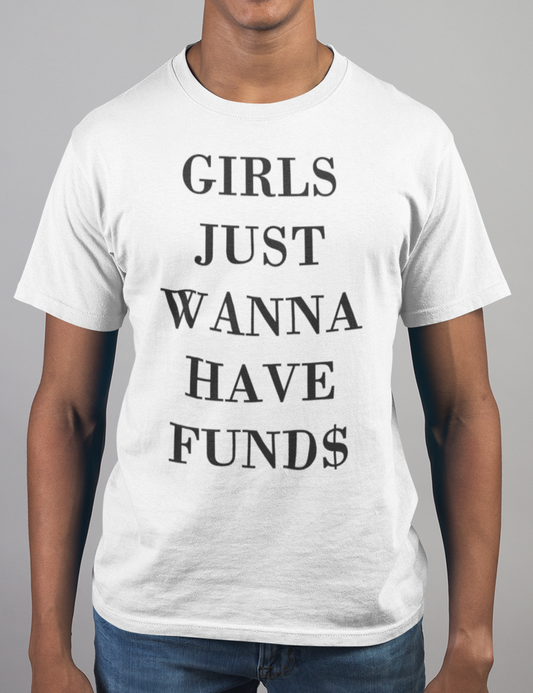 Girls Just Wanna Have Funds | T-Shirt OniTakai