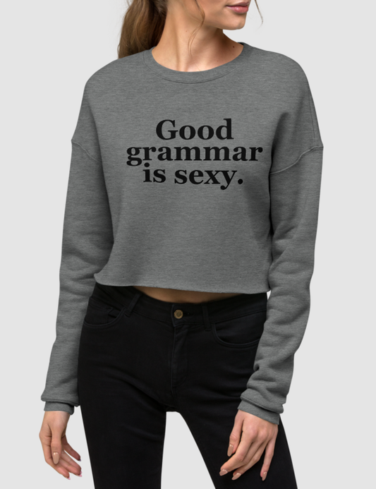 Good Grammar Is Sexy Crop Sweatshirt OniTakai