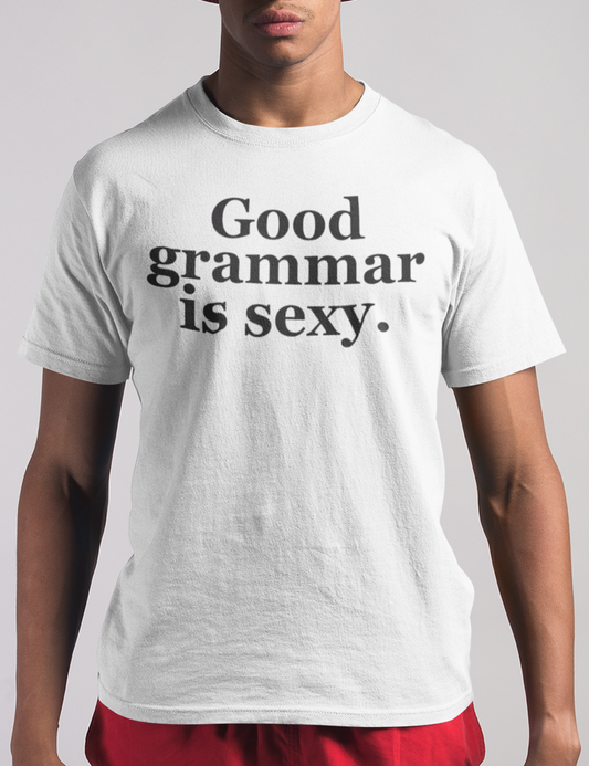 Good Grammar Is Sexy | T-Shirt OniTakai