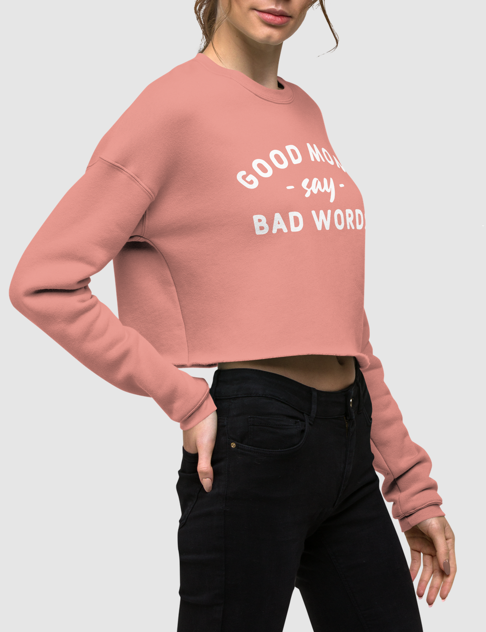 Good Moms Say Bad Words Crop Sweatshirt OniTakai