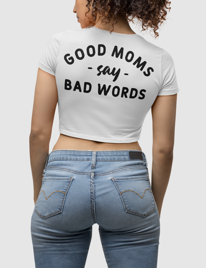 Good Moms Say Bad Words Women's Fitted Back Print Crop Top T-Shirt OniTakai