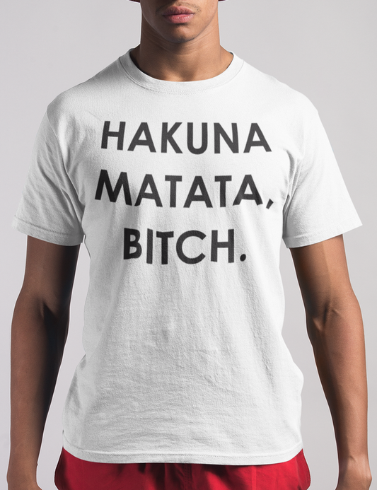 Hakuna Matata Bitch | T-Shirt OniTakai