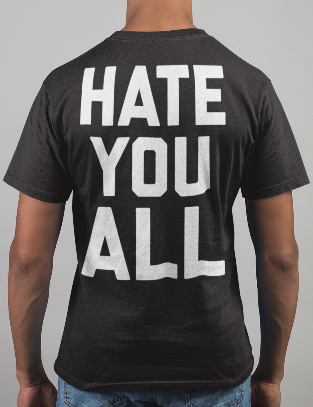 Hate You All | Back Print T-Shirt OniTakai