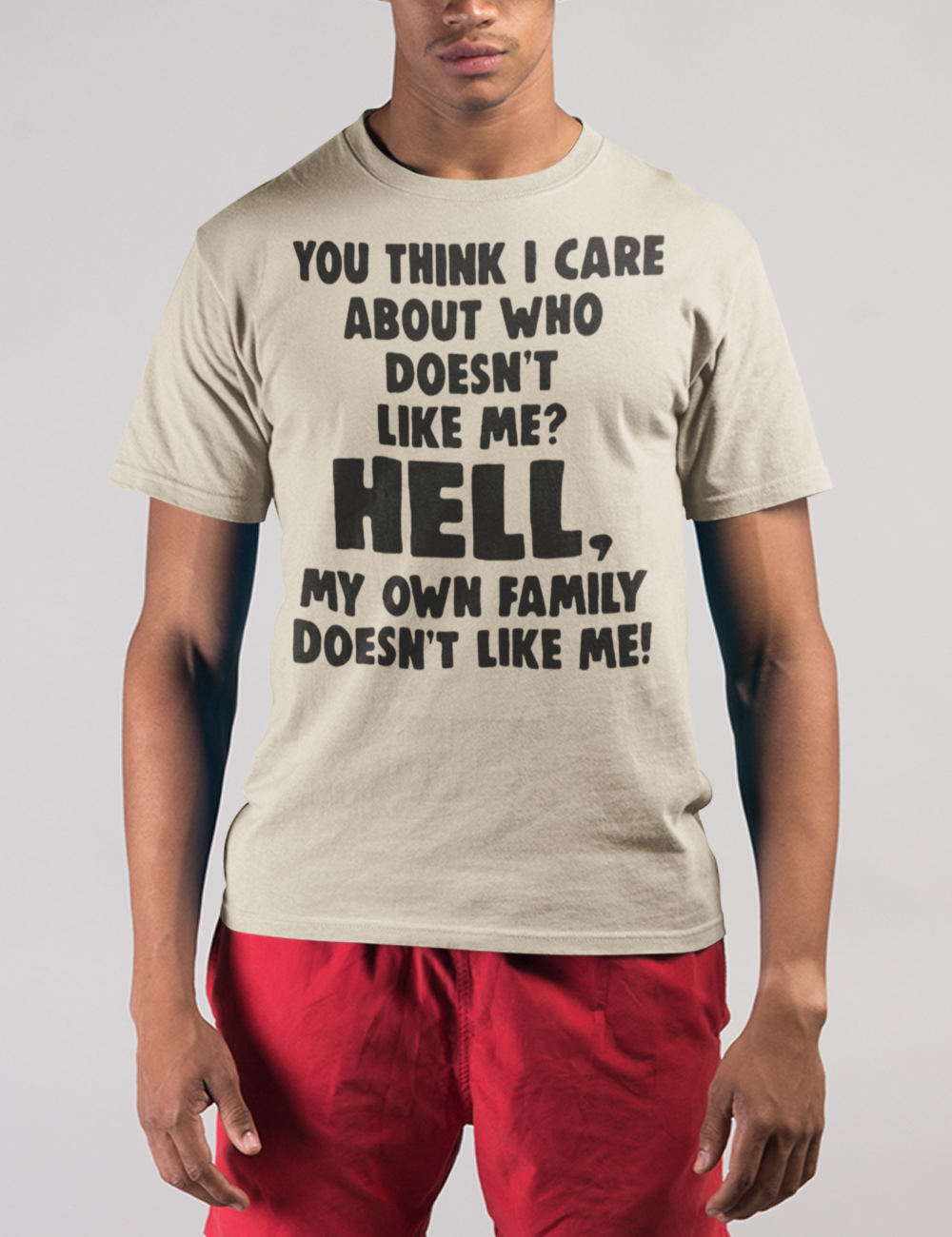 Hell My Own Family Doesn't Like Me | T-Shirt OniTakai