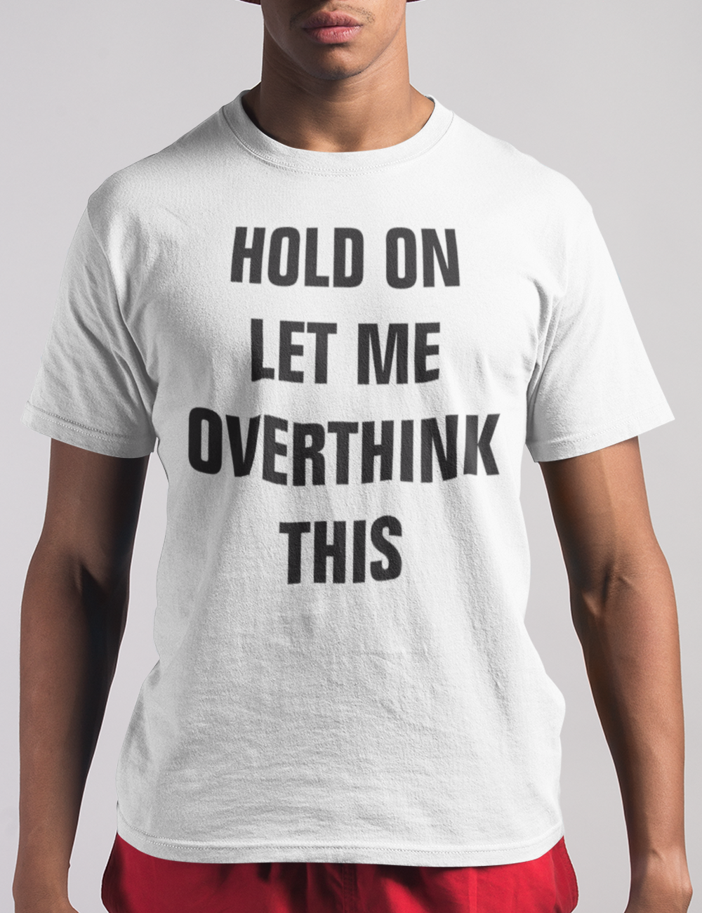 Hold On Let Me Overthink This | T-Shirt OniTakai
