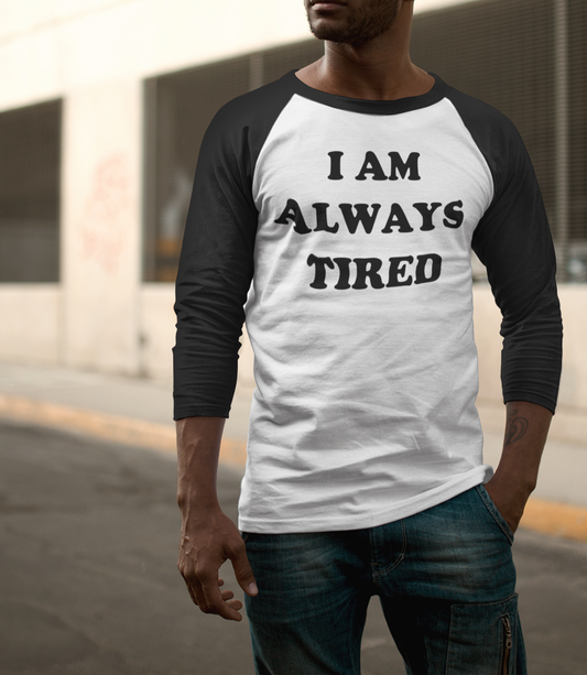 I Am Always Tired | Baseball Shirt OniTakai