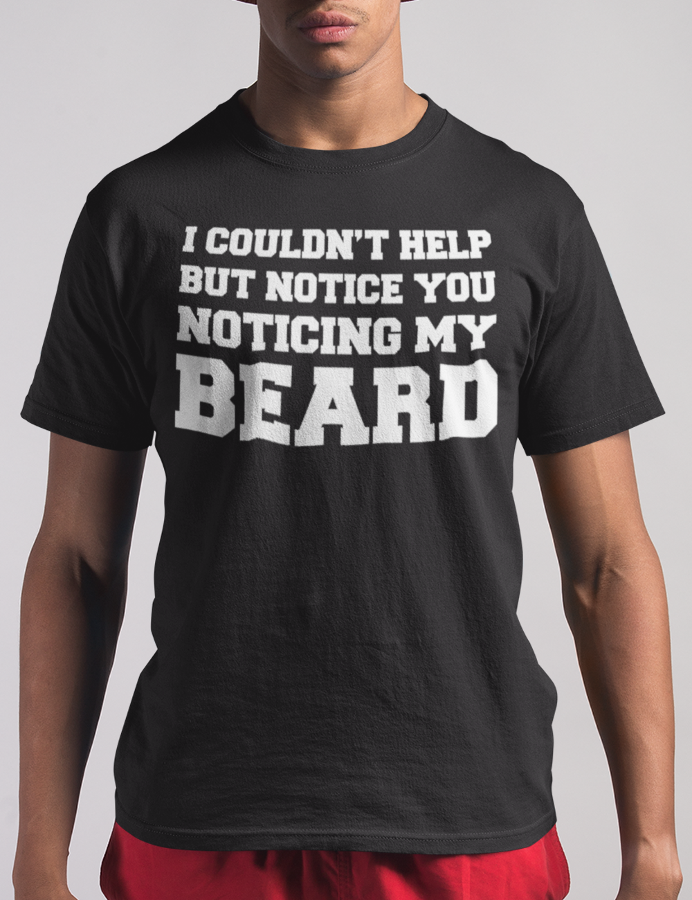 I Couldn't Help But Notice You Noticing My Beard | T-Shirt OniTakai