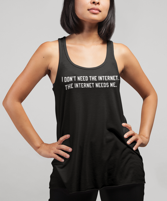 I Don't Need The Internet The Internet Needs Me Women's Cut Racerback Tank Top OniTakai