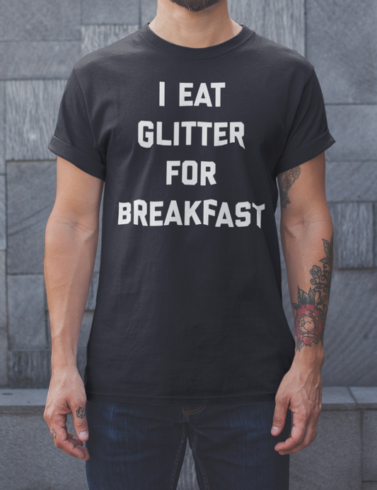 I Eat Glitter For Breakfast | T-Shirt OniTakai