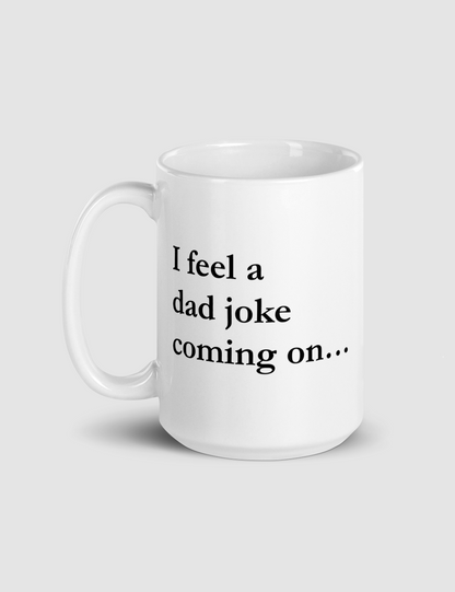 I Feel A Dad Joke Coming On | Classic Mug OniTakai