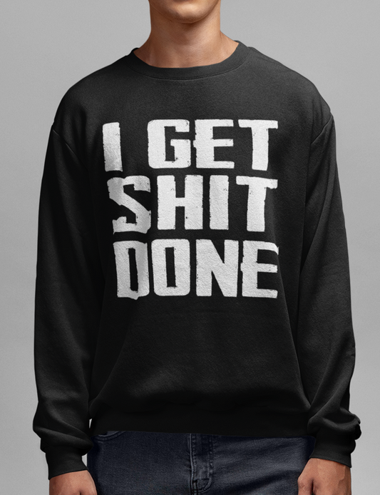 I Get Shit Done | Crewneck Sweatshirt OniTakai