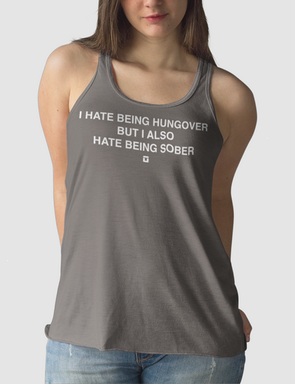 I Hate Being Hungover But I Also Hate Being Sober Women's Cut Racerback Tank Top OniTakai