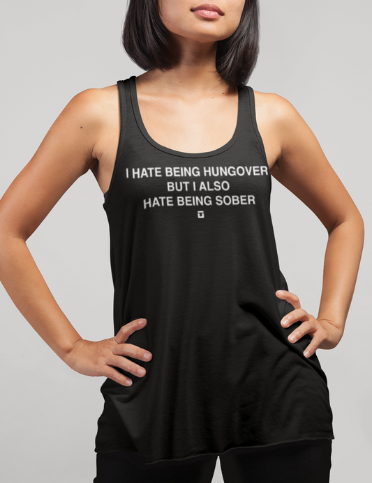 I Hate Being Hungover But I Also Hate Being Sober Women's Cut Racerback Tank Top OniTakai