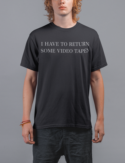 I Have To Return Some Video Tapes Men's Classic T-Shirt OniTakai