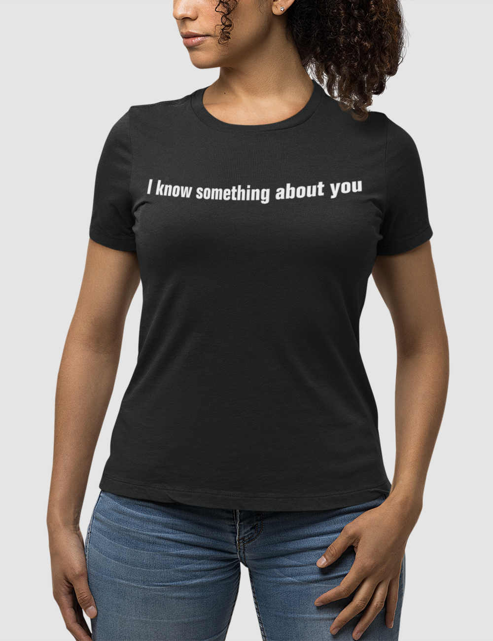 I Know Something About You | Women's Fitted T-Shirt OniTakai