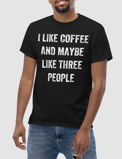 I Like Coffee And Maybe Like Three People | T-Shirt OniTakai