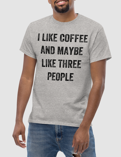 I Like Coffee And Maybe Like Three People | T-Shirt OniTakai