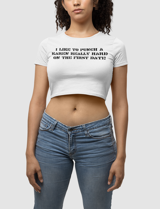I Like To Punch A Karen Really Hard On The First Date Women's Fitted Crop Top T-Shirt OniTakai