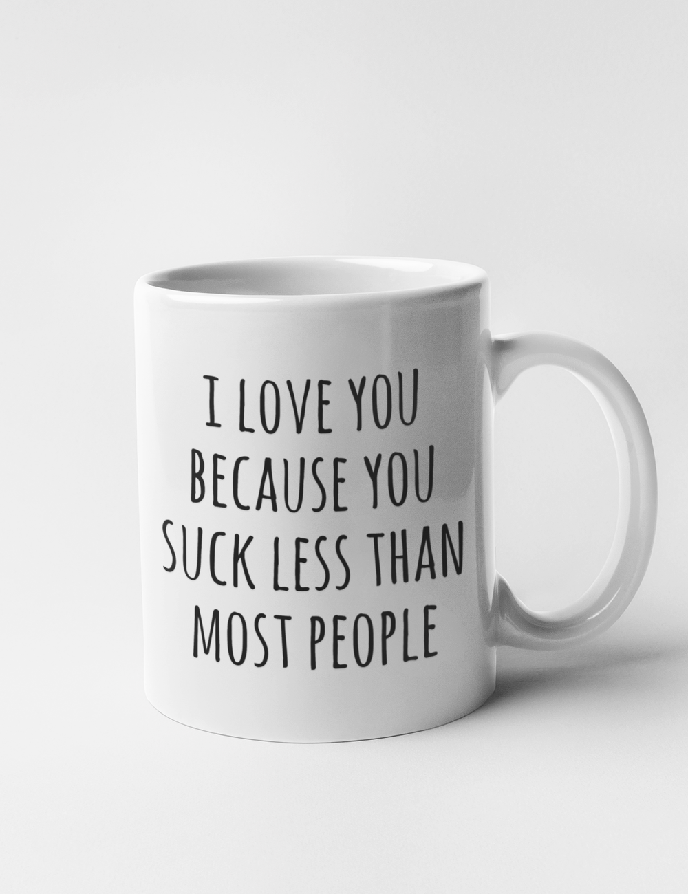 I Love You Because You Suck Less Than Most People | Classic Mug OniTakai