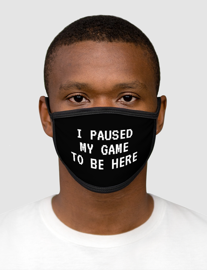 I Paused My Game To Be Here | Mixed Fabric Face Mask OniTakai
