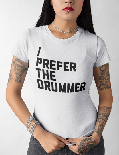 I Prefer The Drummer | Women's Style T-Shirt OniTakai