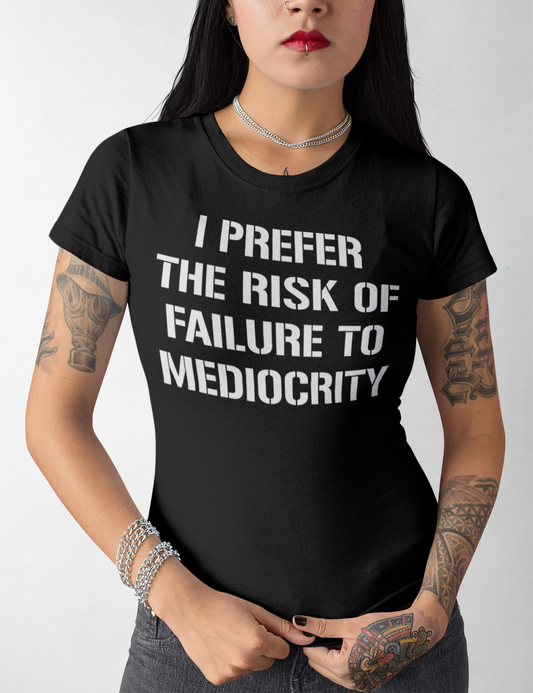 I Prefer The Risk Of Failure To Mediocrity | Women's Cut T-Shirt OniTakai