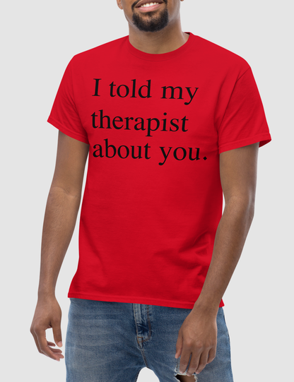 I Told My Therapist About You | T-Shirt OniTakai