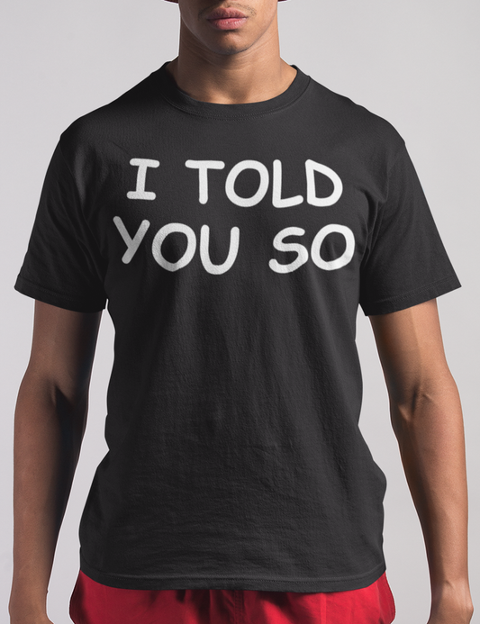 I Told You So Men's Classic T-Shirt OniTakai