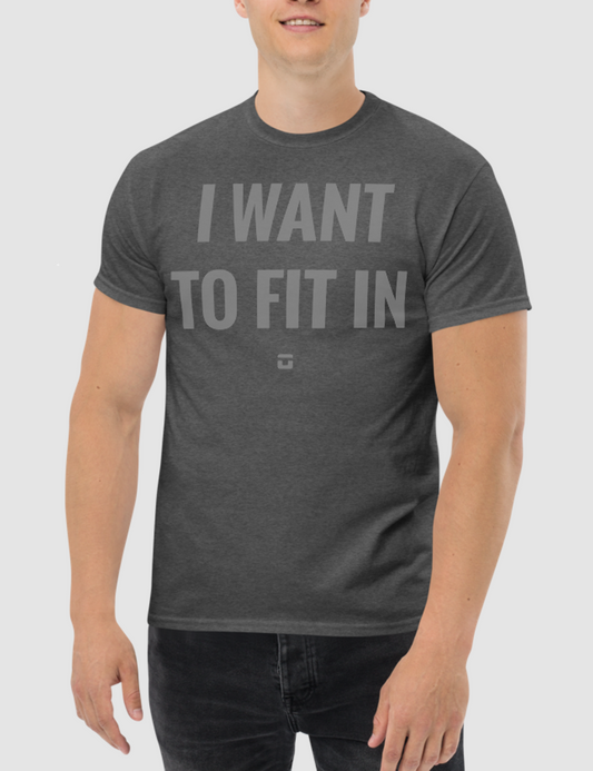 I Want To Fit In | T-Shirt OniTakai