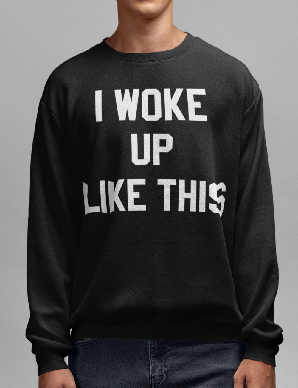 I Woke Up Like This | Crewneck Sweatshirt OniTakai