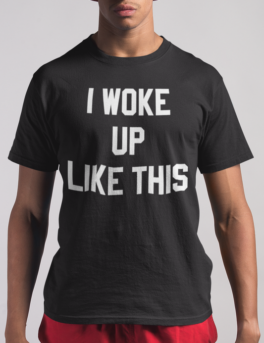 I Woke Up Like This | T-Shirt OniTakai